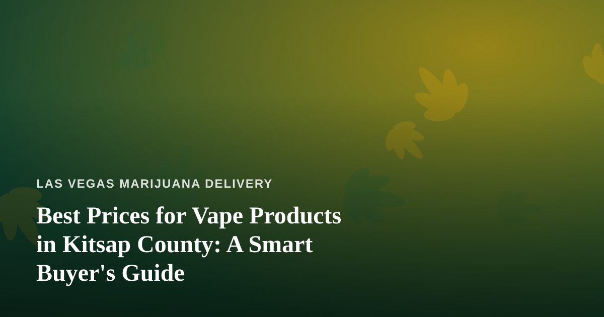 Best Prices for Vape Products in Kitsap County: A Smart Buyer’s Guide