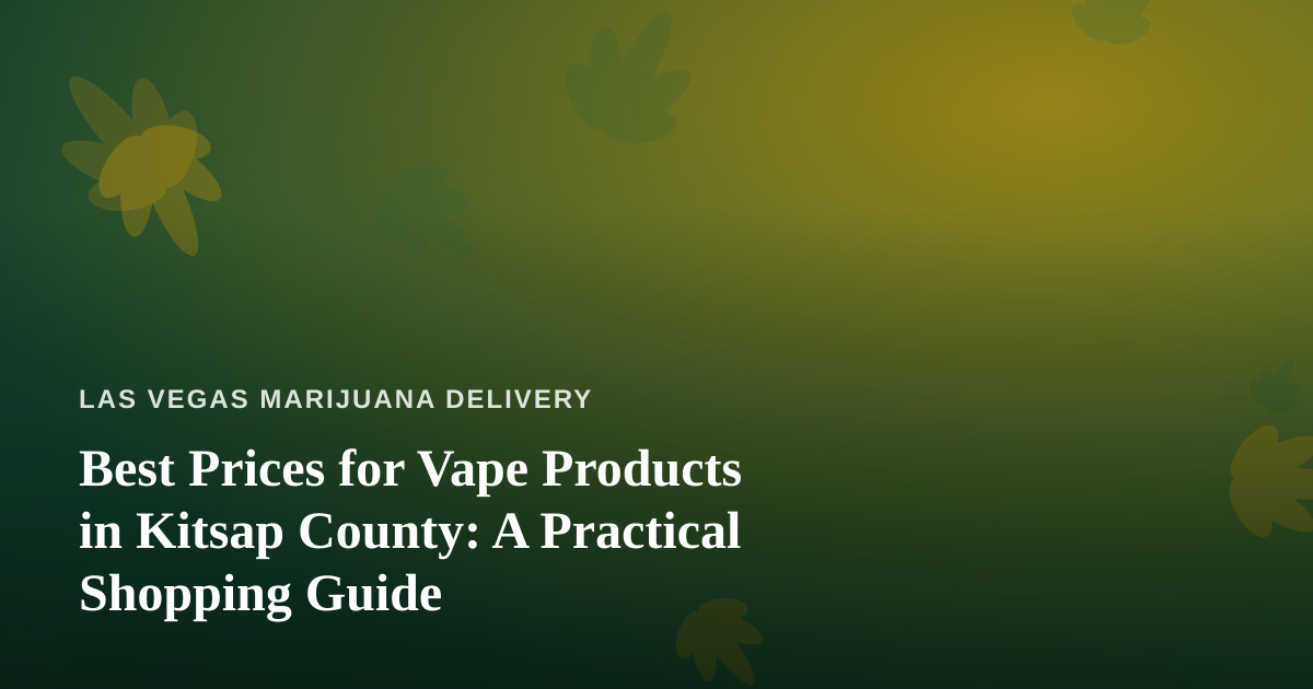 Best Prices for Vape Products in Kitsap County: A Practical Shopping Guide