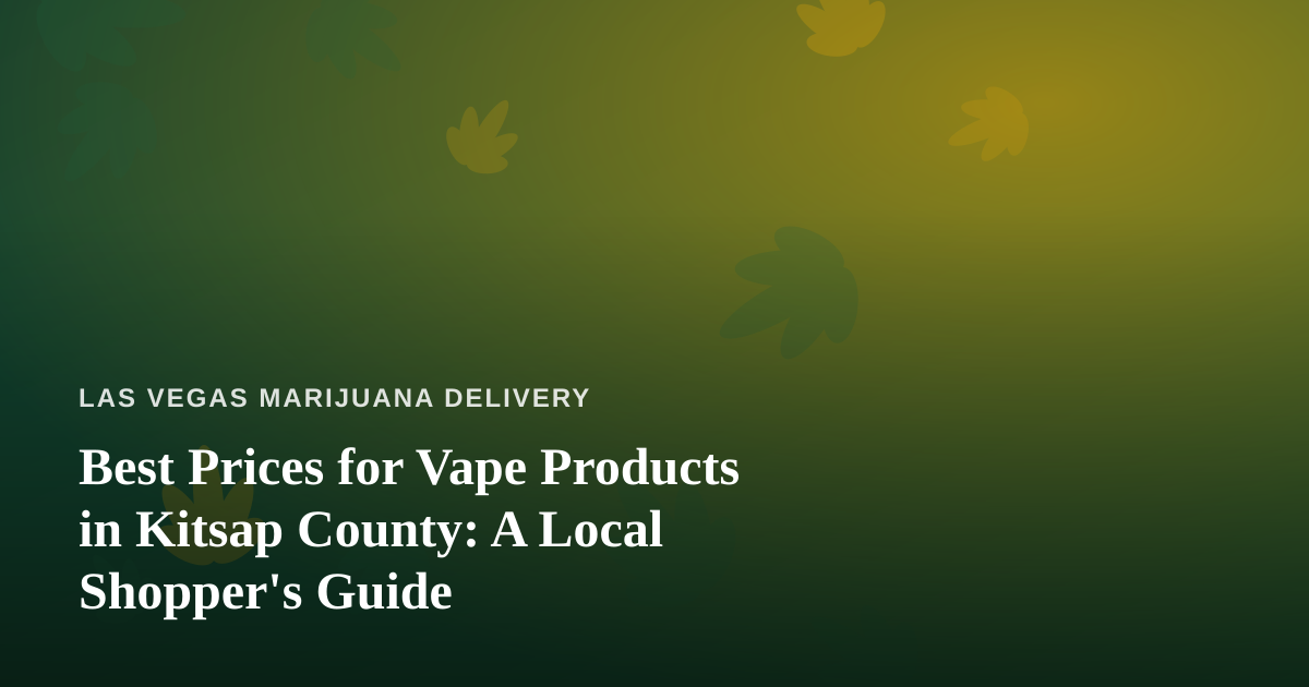 Best Prices for Vape Products in Kitsap County: A Local Shopper’s Guide