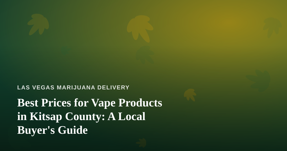 Best Prices for Vape Products in Kitsap County: A Local Buyer’s Guide