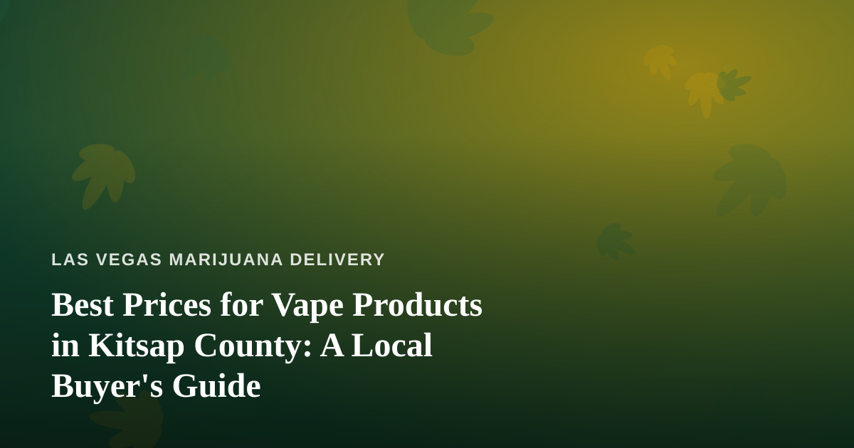 Best Prices for Vape Products in Kitsap County: A Local Buyer’s Guide