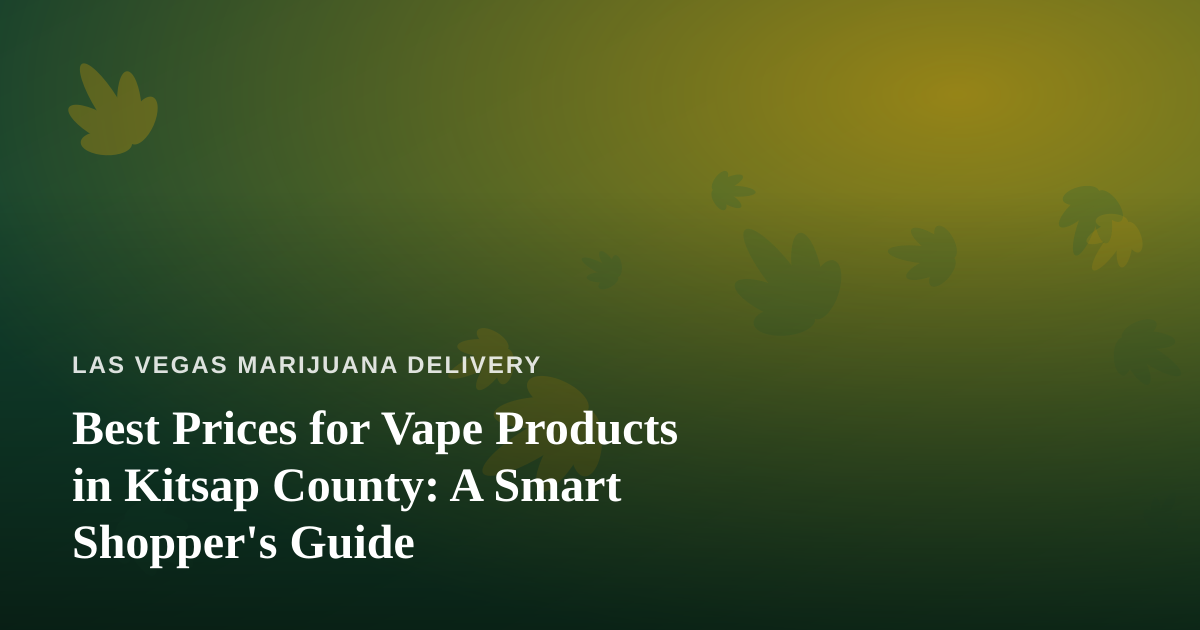 Best Prices for Vape Products in Kitsap County: A Smart Shopper’s Guide