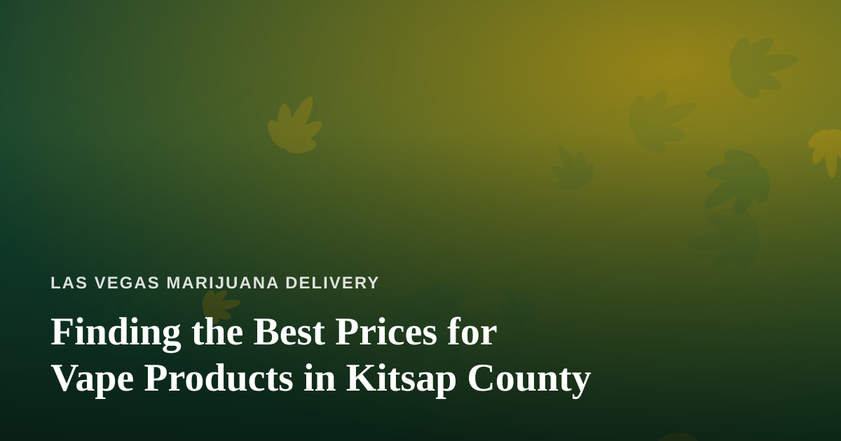 Finding the Best Prices for Vape Products in Kitsap County