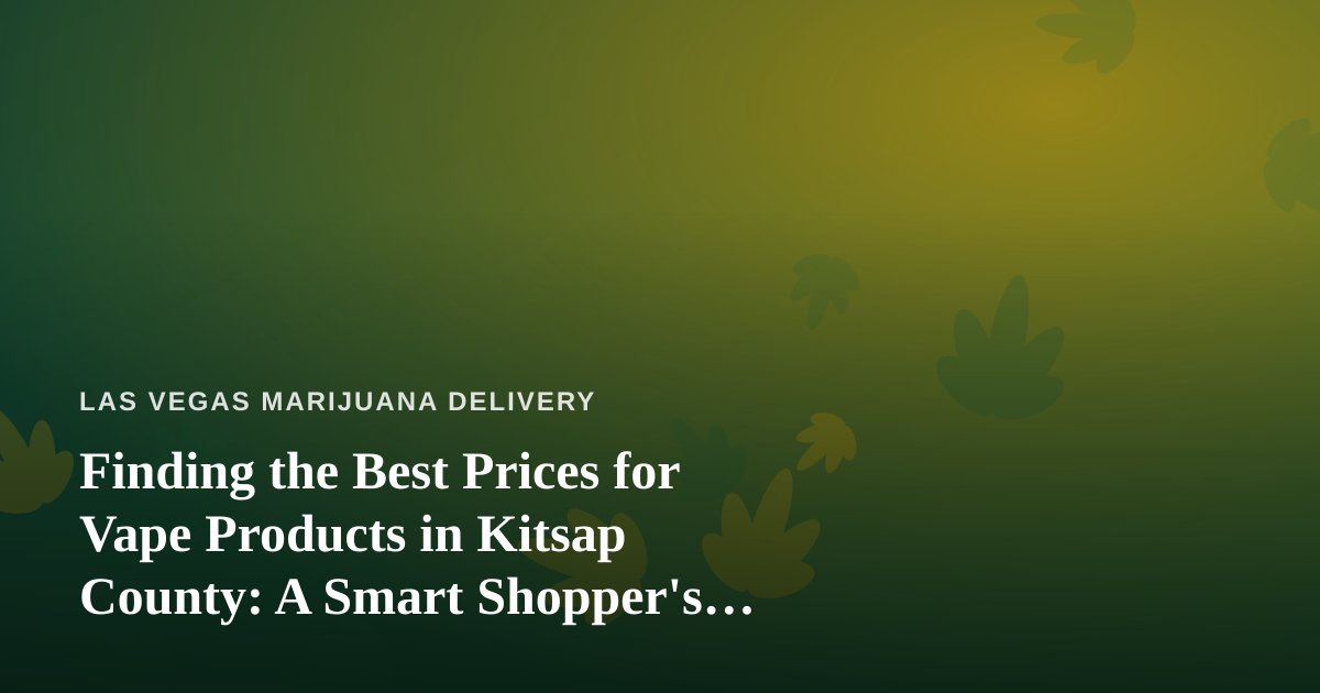 Finding the Best Prices for Vape Products in Kitsap County: A Smart Shopper’s Guide
