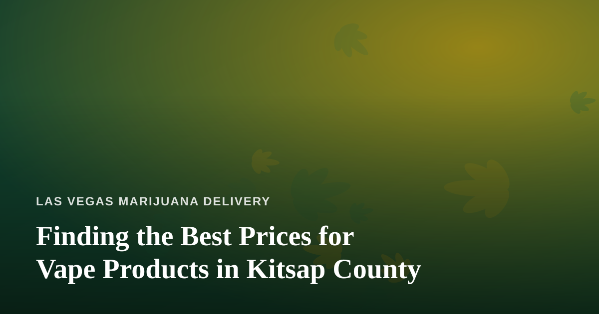 Finding the Best Prices for Vape Products in Kitsap County