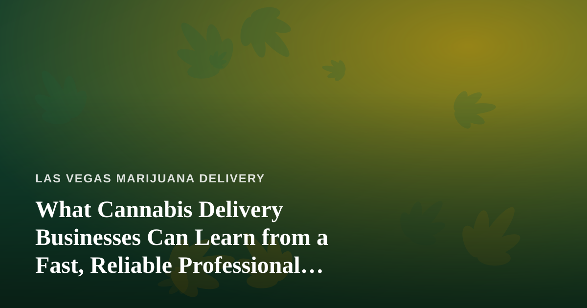 What Cannabis Delivery Businesses Can Learn from a Fast, Reliable Professional Lawn Care Company