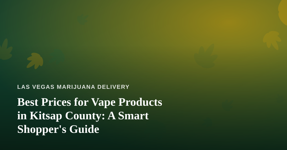 Best Prices for Vape Products in Kitsap County: A Smart Shopper’s Guide