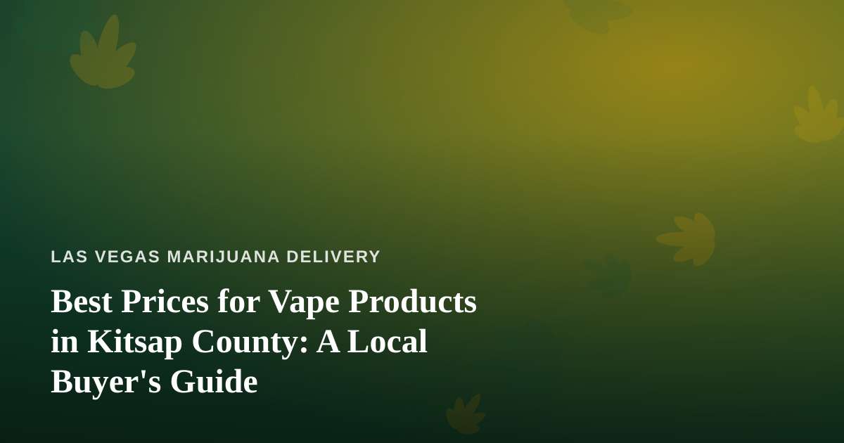 Best Prices for Vape Products in Kitsap County: A Local Buyer’s Guide