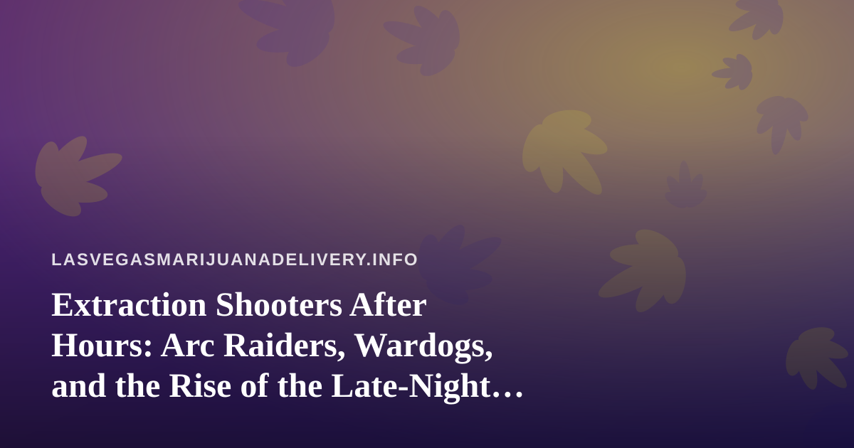 Extraction Shooters After Hours: Arc Raiders, Wardogs, and the Rise of the Late-Night Twitch Streamer