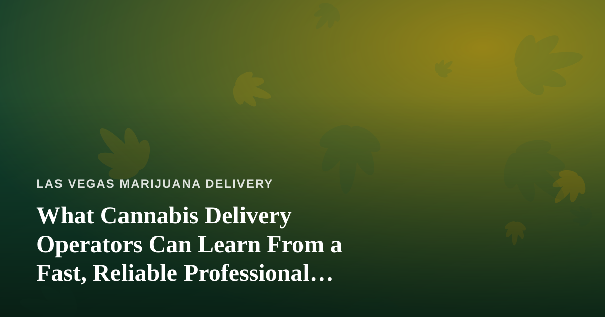 What Cannabis Delivery Operators Can Learn From a Fast, Reliable Professional Lawn Care Company