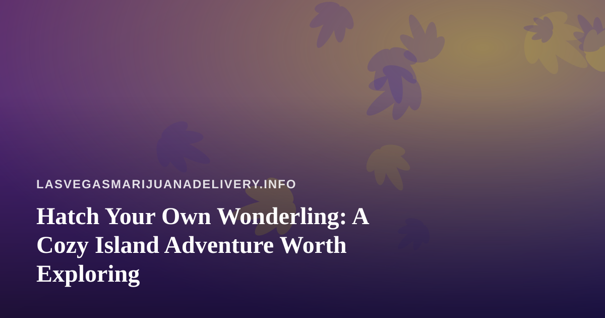 Hatch Your Own Wonderling: A Cozy Island Adventure Worth Exploring