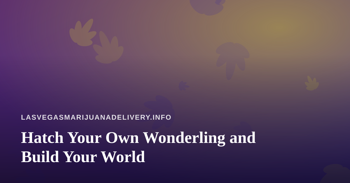 Hatch Your Own Wonderling and Build Your World